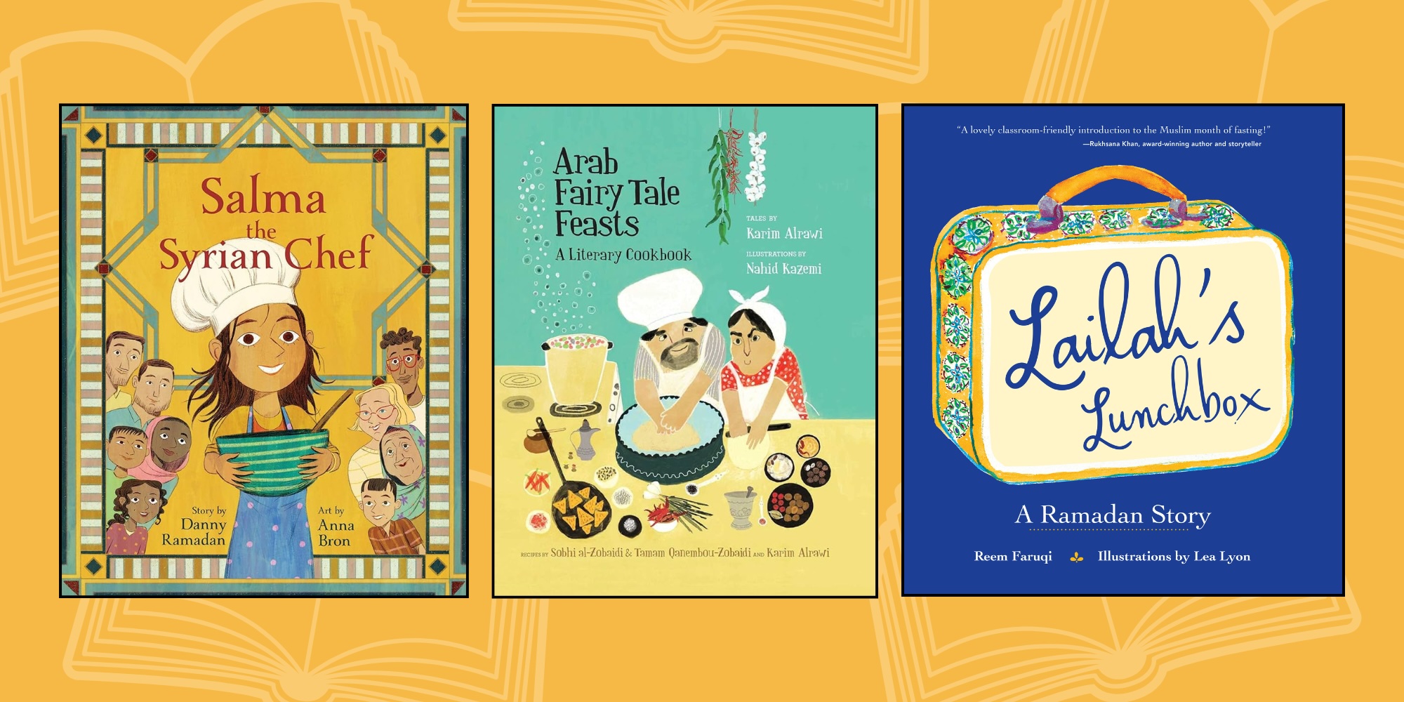 Side by side covers of three books: Salma the Syrian Chef by Danny Ramadan, Arab Fairy Tale Feasts: A Literary Cookbook by Karim Alrawi, and Lailah’s Lunchbox: A Ramadan Story by Reem Faruqi